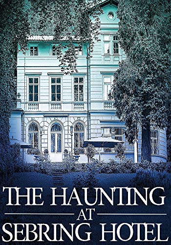 The Haunting at Sebring Hotel book cover