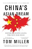 Chinas Asian Dream Empire Building Along The New Silk Road English Edition