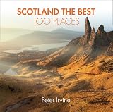 Scotland The Best 100 Places Extraordinary Places And Where Best To Walk Eat And Sleep English Edition