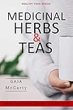 Medicinal Herbs Teas The Easy Natural Healing Yourself Guide Healthy Food Book 1 English Edition