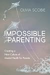 Impossible Parenting: Creating a New Culture of Mental Health for Parents