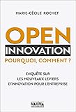 Open Innovation Pourquoi Comment Enqute Sur Les Nouveaux Leviers Dinnovation Pour Lentreprise