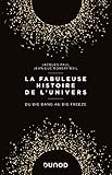 La Fabuleuse Histoire De L'univers : Du Big Bang Au Big Freeze (hors Collection)