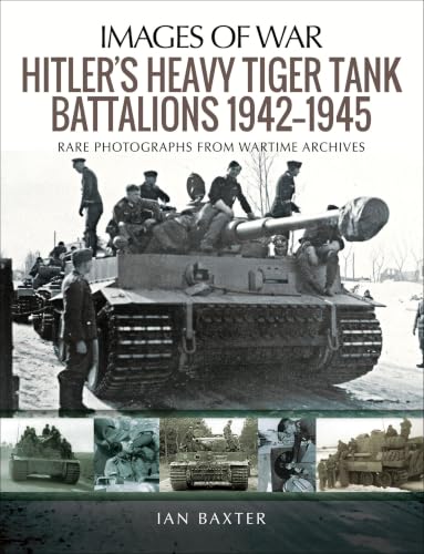 Hitler's Heavy Tiger Tank Battalions, 1942–1945 book cover