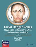 Facial Danger Zones Staying Safe With Surgery Fillers And Noninvasive Devices English Edition