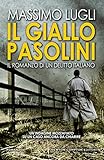 Il Giallo Pasolini Il Romanzo Di Un Delitto Italiano Italian Edition