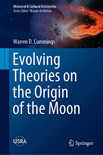 Evolving Theories on the Origin of the Moon (By: Warren D. Cummings) cover