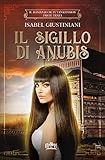 Il Sigillo Di Anubis Il Romanzo Di Tutankhamon Vol 3 Italian Edition
