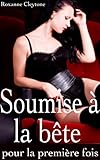Soumise La Bte Pour La Premire Fois Nouvelle Rotique Fantastique Pour Adultes Interdit Au Moins De 18 Ans