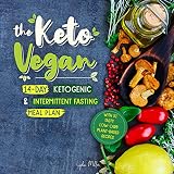 The Keto Vegan 14day Ketogenic Intermittent Fasting Meal Plan With 51 Tasty Lowcarb Plantbased Recipes The Carbless Cook Book 7 English Edition
