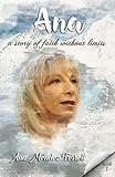 Ana A Story Of Faith Without Limits English Edition