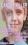 Cancer Killer The Treatment Which The Doctor Didnt Tell You About English Edition