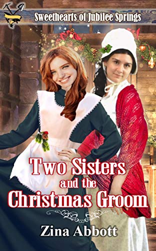 Two Sisters and the Christmas Groom (By: Zina Abbott) cover