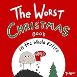 The Worst Christmas Book In The Whole Entire World A Fun And Silly Childrens Book For Kids And Adults About Christmas Entire World Books 3