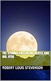 The Strange Case Of Dr Jekyll And Mr Hyde English Edition