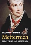 Metternich Strategist And Visionary English Edition