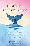 Find Your Souls Purpose Discover Who You Are Remember Why You Are Here Live A Life You Love English Edition