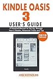 Kindle Oasis User Guide The Ultimate Guide To Set Up Manage Your Ereader Advanced Tips And Tricks English Edition