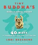 Tiny Buddhas Guide To Loving Yourself 40 Ways To Transform Your Inner Critic And Your Life