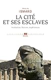 La Cit Et Ses Esclaves Institution Fictions Expriences