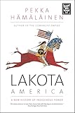 Lakota America A New History Of Indigenous Power The Lamar Series In Western History English Edition