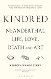 Kindred Neanderthal Life Love Death And Art