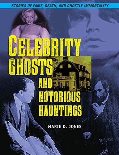 Celebrity Ghosts and Notorious Hauntings (By: Marie D. Jones) cover