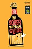 The Sober Survival Guide Free Yourself From Alcohol Forever Quit Alcohol Start Living English Edition