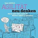 Agilitt Neu Denken Warum Agile Teams Nichts Mit Business Agilitt Zu Tun Haben German Edition