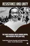 Resistance And Unity The Chinese Invasion Makchi Shangri Lhagyal And A History Of Tibet 19471959 English Edition