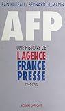 Afp Une Histoire De Lagence Francepresse 19441990