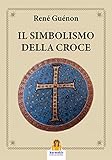 Il Simbolismo Della Croce Italian Edition