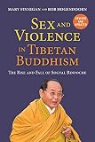 Sex And Violence In Tibetan Buddhism The Rise And Fall Of Sogyal Rinpoche English Edition