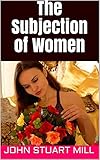The Subjection Of Women English Edition