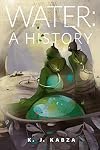 Water: a history {short story}