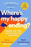 Wheres My Happy Ending Happily Ever After And How The Heck To Get There English Edition