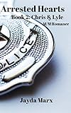 Arrested Hearts Book 2 Chris Lyle English Edition