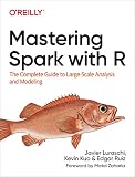 Mastering Spark With R The Complete Guide To Largescale Analysis And Modeling