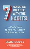 Navigating College With The 7 Habits A Digital Book To Help You Succeed In School And In Life Teen Young Adult College Guide For Readers Of The Naked Roommate