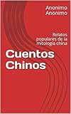 Cuentos Chinos Relatos Populares De La Mitologa China Spanish Edition
