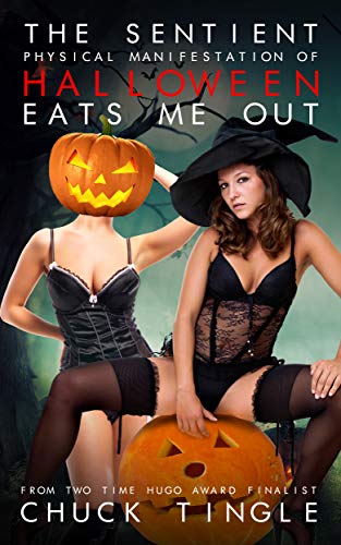 The Sentient Physical Manifestation Of Halloween Eats Me Out book cover