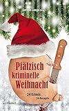 Pflzisch Kriminelle Weihnacht 24 Krimis Und 24 Rezepte German Edition