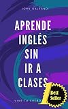 Aprende Ingls Sin Ir A Clases Spanish Edition
