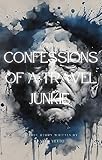 Confessions Of A Travel Junkie English Edition