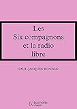 Les Six Compagnons Et La Radio Libre Les Classiques De La Rose
