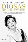 Diosas De Hollywood Las Vidas De Ava Gardner Grace Kelly Rita Hayworth Y Elizabeth Taylor Ms All Del Glamour Spanish Edition
