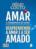 Amar A Bioqumica Do Amor Reaprendendo A Amar E A Ser Amado Portuguese Edition