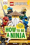 Lego Ninjago How To Be A Ninja Dk Readers Level 2 English Edition