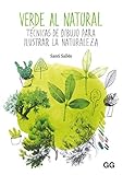 Verde Al Natural Tcnicas De Dibujo Para Ilustrar La Naturaleza Spanish Edition
