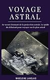 Voyage Astral Le Secret Tonnant De La Projection Astrale Le Guide Du Dbutant Pour Voyager Sur Le Plan Astral Projection Astral Veil Spirituel Mdium Consciencetroisime Oeil